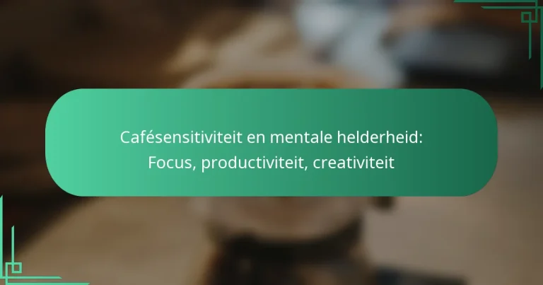 featured-image-cafesensitiviteit-en-mentale-helderheid-focus-productiviteit-creativiteit
